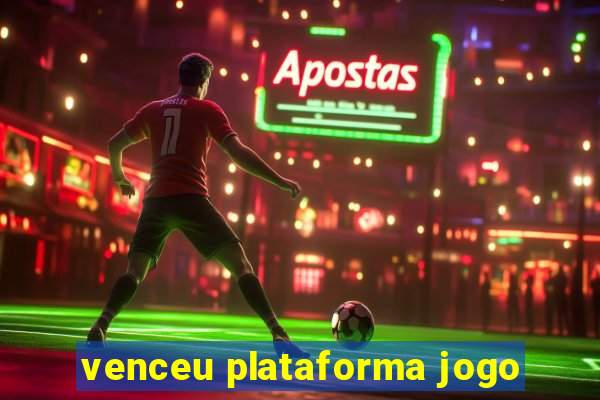 venceu plataforma jogo